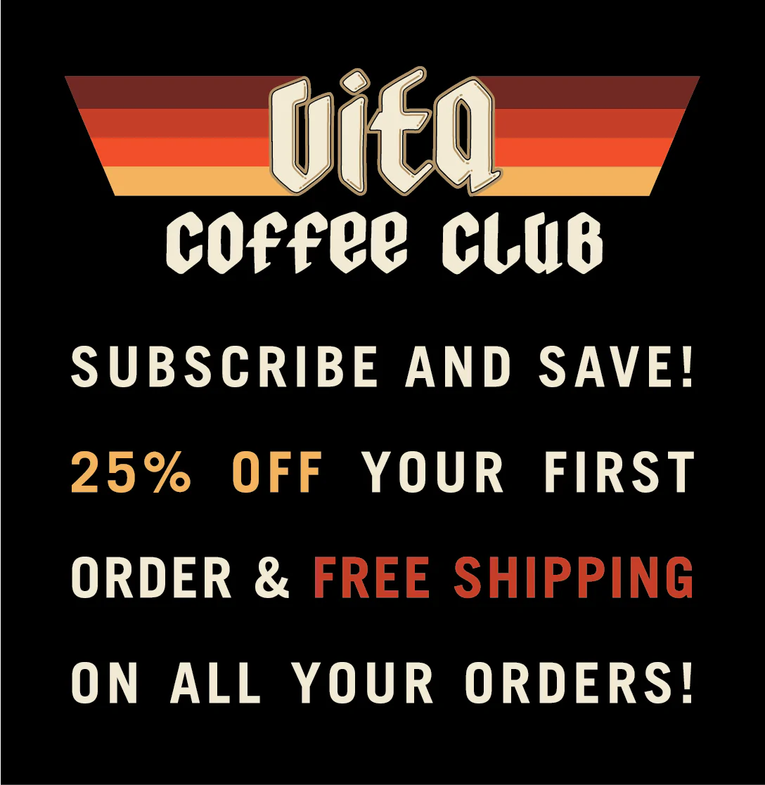 Vita Coffee Club: Subscribe and Save! 25% off your first order & free shipping on all your orders!